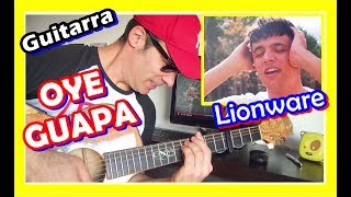 Video thumbnail of "Guitarra 🎸LIONWARE OYE GUAPA Acordes Tutorial 2019 fácil"