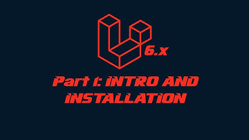 Laravel 6.x 2020 - Part 1: Intro to Laravel and installation