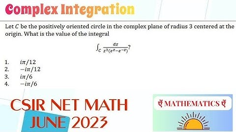ID-704036 Complex integration | CSIR NET JUNE 2023