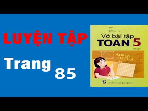 Video Vở Bài Tập Toán 5 Trang 85- LUYỆN TẬP - YouTube