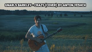 Gnarls Barkley - Crazy (Cover) by Anton Yeshch