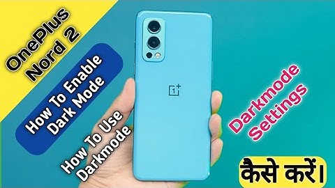How To Enable Dark Mode in One Plus Nord 2,One Plus Main Dark Mode Use Keise Kare,Dark Mode Setting