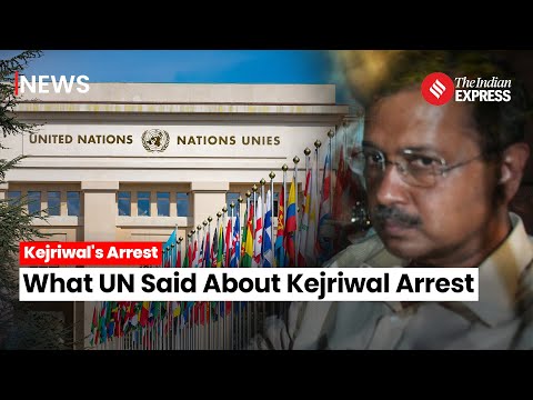 UN On Kejriwal Arrest: International Concern Grows Over Arrest of Delhi CM Arvind Kejriwal