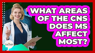 What Areas Of The CNS Does MS Affect Most?