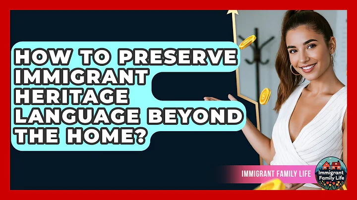 How To Preserve Immigrant Heritage Language Beyond The Home? - Immigrant Family Life