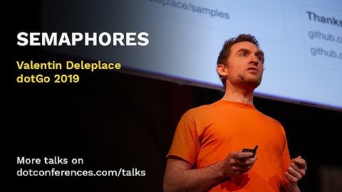 dotGo 2019 - Valentin Deleplace - Semaphores