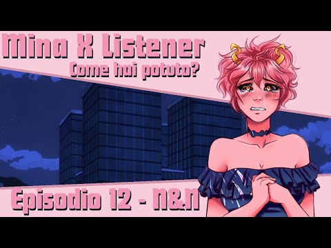 Mina X Listener Episodio 12 - Come hai potuto? - My Hero Academia Pov Asmr Ita - N&N - #xlistener
