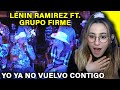 🇲🇽 ESCUCHO a Yo Ya No Vuelvo Contigo - Lenin Ramirez ft. Grupo Firme por primera vez - REACCION