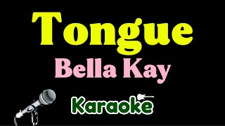 Bella Kay - Tongue (Karaoke)