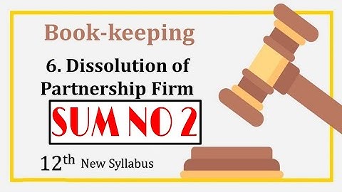 Dissolution of Partnership Firm - Sum No 2 | 12th Commerce | New Syllabus BY MORE SIR
