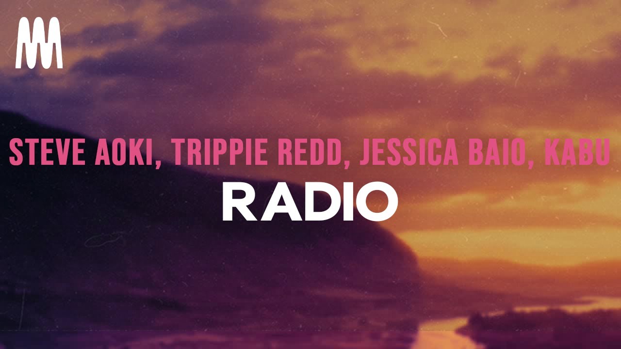 Steve Aoki - Radio (feat. Trippie Redd, Jessica Baio & KABU