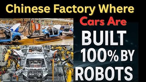 Chinese Factory Where Cars Are Manufactured 100% by Robot