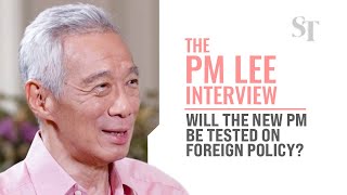 Will The New Pm Be Tested On Foreign Policy? The Pm Lee Interview