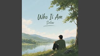 Download lagu Who Ii Am Selow