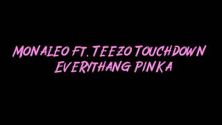 Monaleo ft. Teezo Touchdown - Everythang Pinka Instrumental