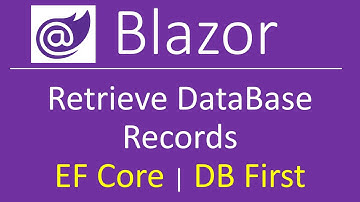 Blazor Tutorial : Get Data using Entity Framework Core | DataBase First | Scaffold DBContext
