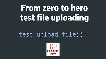 How to Easily Upload Test Files in Laravel - A Step-by-Step Guide