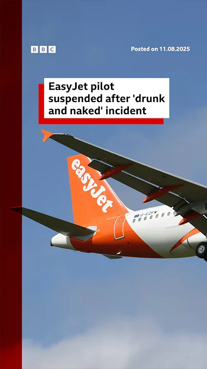 EasyJet pilot suspended after ‘drunk and naked’ incident. #EasyJet #Pilot #BBCNews