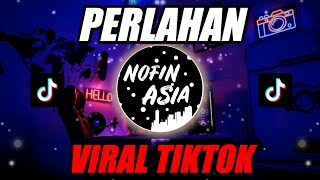 PERLAHAN | OFFICIAL NOFIN ASIA REMIX