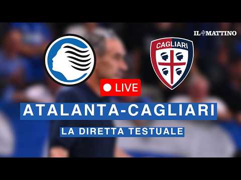 Video LIVE Atalanta-Cagliari: la DIRETTA della partita di SERIE A con gol e commento