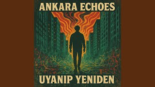 Uyanıp yeniden - Ankara Echoes