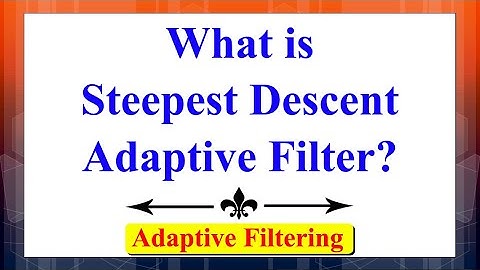 What is Steepest Descent Adaptive Filter? | Adaptive Filtering | Advanced Digital Signal Processing