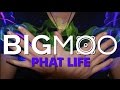 Bigmoo  phat life