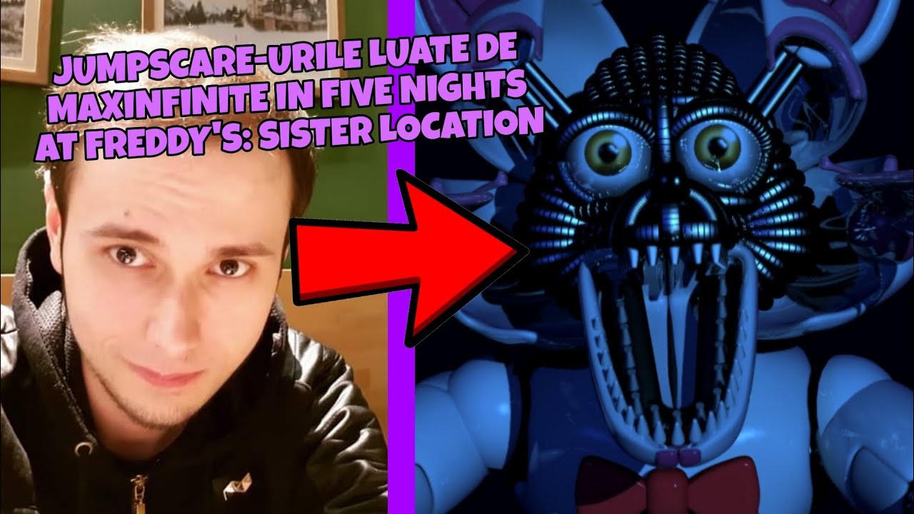 Jumpscare-urile luate de MaxINFINITE in Five Nights at Freddy's: Sister ...