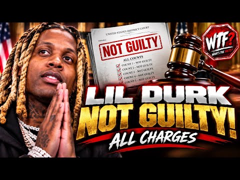 LIL DURK NOT GUILTY ON ALL CHARGES!!
