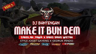 DJ BANTENGAN MAKE IT BUN DEM X BANG BANG WETAN INSTRUMEN GEDRUK PINDO STYLE BY DJ UYIINKZ
