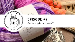 Wool in my Coffee | Episode #7: Guess who's back!