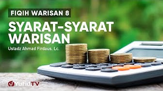 Fiqih Warisan 8: Syarat-syarat Warisan - Ustadz Ahmad Firdaus, Lc.