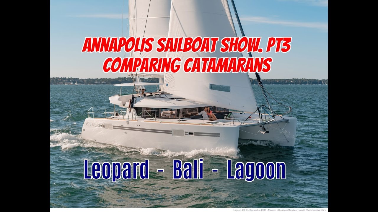 Ep19.  Annapolis Sailboat Show Pt3.  Comparing Catamarans