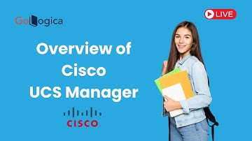 Live | Overview of Cisco UCS Manager | GoLogica
