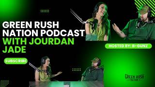 Green Rush Nation Podcast | Episode 66: Jourdan Jade!