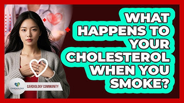 What Happens to Your Cholesterol When You Smoke?