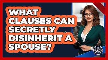 What Clauses Can Secretly Disinherit A Spouse? - Your Civil Rights Guide