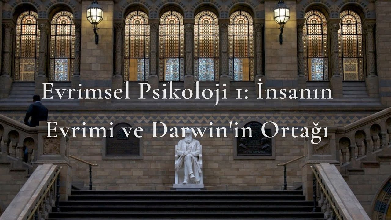 Evrimsel Psikoloji 1: İnsanın Evrimi ve Darwin'in Ortağı