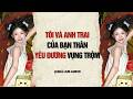 AUDIO 2026 | TÔI VÀ ANH TRAI CỦA BẠN THÂN YÊU ĐƯƠNG VỤNG TRỘM | Nhã Lam Audio