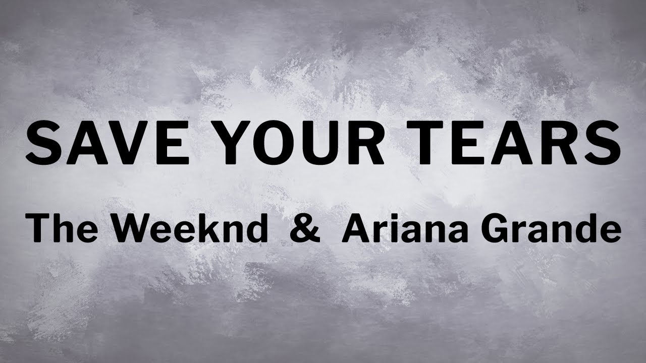 The Weeknd & Ariana Grande - Save Your Tears - Remix [Lyrics] - YouTube