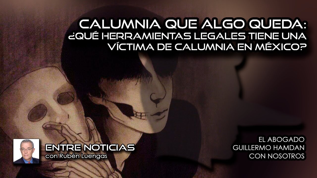 Calumnia que algo queda: ¿Qué herramientas legales tiene una víctima de ...