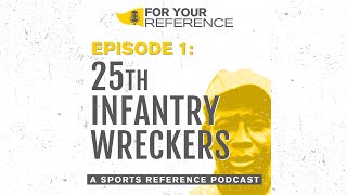 Ep. 1: 25th Infantry Wreckers ft. Adam | For Your Reference, A Sports Podcast