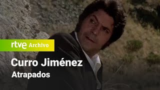 Curro Jiménez: Capítulo 31  Atrapados | RTVE Archivo