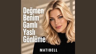 Değmen Benim Gamlı Yaslı Gönlüme A