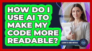 How Do I Use AI To Make My Code More Readable?