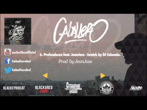 06 Caballero - Profondeurs feat JeanJass (Prod by JeanJass) - Scratch by Eskondo
