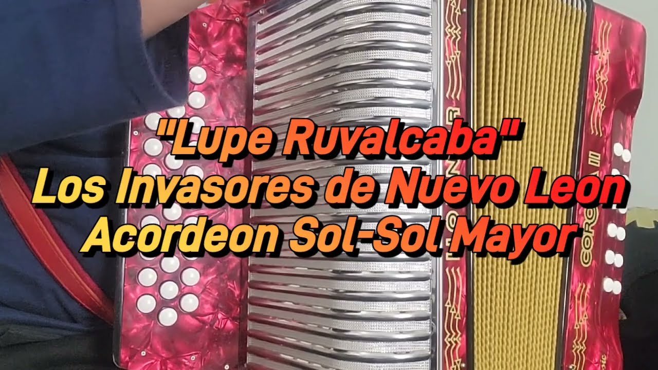 Lupe Ruvalcaba-Los Invasores De Nuevo Leon-Acordeon Sol-Sol Mayor