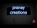 Pranay creations intro