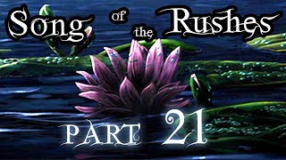 An Danzza ☽ ☆ ☾  Song of the Rushes (Part 21)
