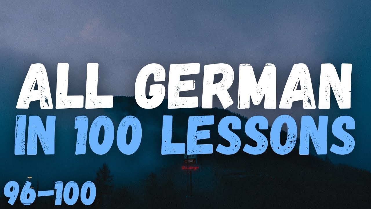All German in 100 Lessons! – Lessons 96-100 | Essential German Words ...
